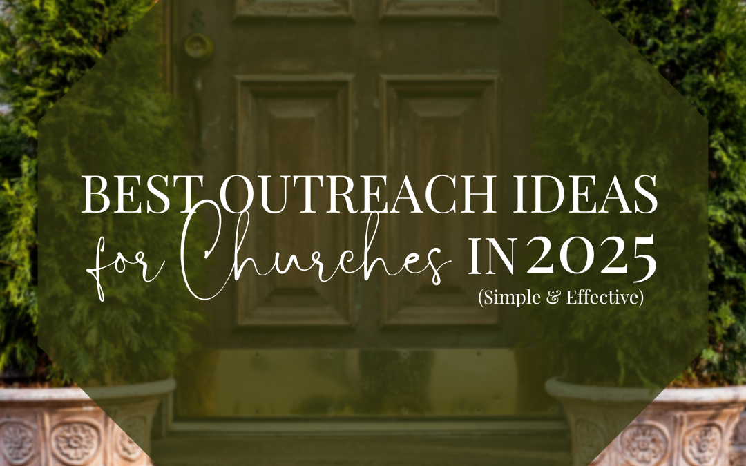 Best Outreach Ideas for Churches in 2025 (Simple & Effective)